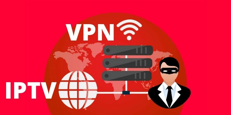Pourquoi vous devriez vous procurer d’un VPN pour IPTV ?