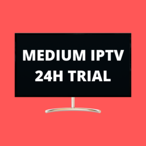 medium iptv 24h trial